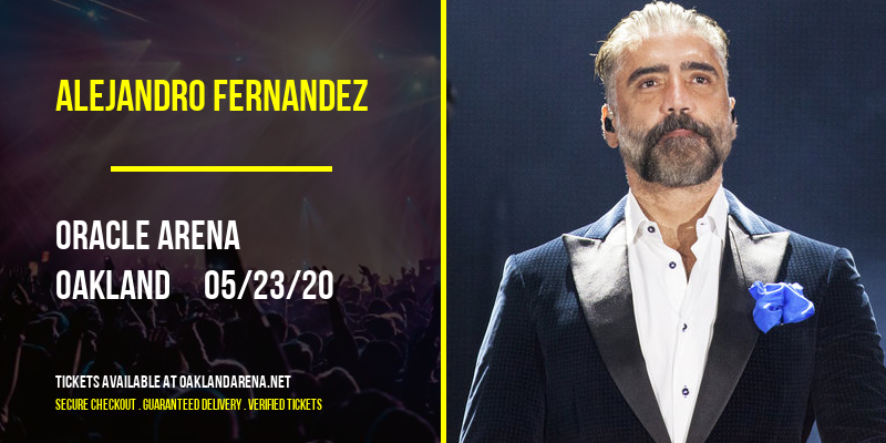 Alejandro Fernandez at Oracle Arena tickets Alejandro Fernandez at Oracle Arena
