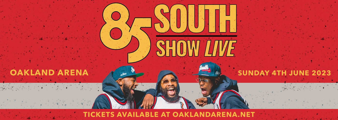 The 85 South Show at Oakland Arena