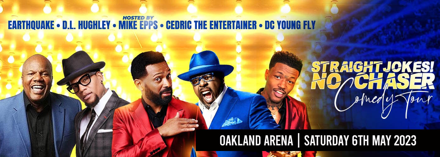 Straight Jokes No Chaser: Mike Epps, Cedric The Entertainer, D.L. Hughley, Earthquake & DC Young Fly at Oakland Arena
