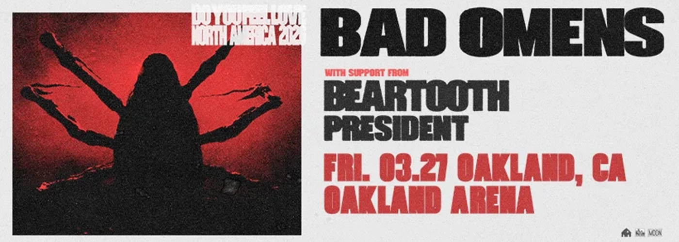 Bad Omens, Beartooth & President